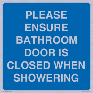 PLEASE ENSURE BATHROOM DOOR IS CLOSED WHEN SHOWERING